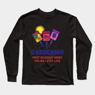 Gardening, next delicious hobby you will ever love Long Sleeve T-Shirt